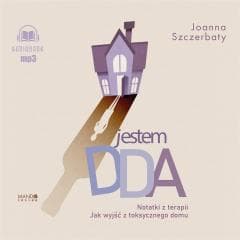 Jestem DDA Notatki z terapii audiobook - Dorota Bochenek, Joanna Szczerbaty
