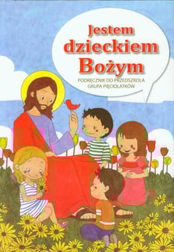Jestem dzieckiem Bożym Religia Podręcznik do przedszkola Grupa pięciolatków - Marian Zając