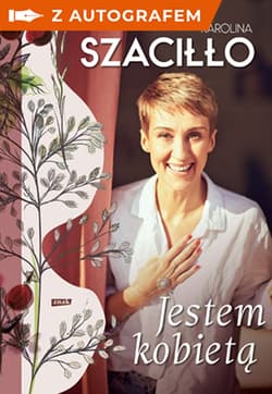 Jestem kobietą z autografem - Karolina Szaciłło