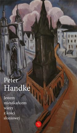Jestem mieszkańcem wieży z kości słoniowej Eseje wybrane - Handke Peter
