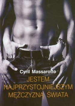 Jestem najprzystojniejszym facetem na świecie - Cyril Massarotto