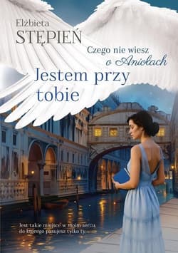 Jestem przy tobie Czego nie wiesz o Aniołach - Elżbieta Stępień