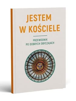 JESTEM W KOŚCIELE. Przewodnik po dobrych obyczajach - Ks. Krzysztof Kosobucki