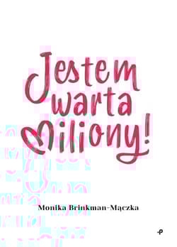Jestem warta miliony! - Monika Brinkman-Mączka