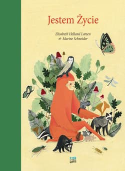 Jestem Życie. Jestem... Tom 1 wyd. 2024 - Helland Larsen Elisabeth, Schneider Marine