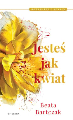 Jesteś jak kwiat - ebook - Beata Bartczak