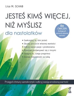 Jesteś kimś więcej, niż myślisz dla nastolatków - ebook - Schab Lisa M.