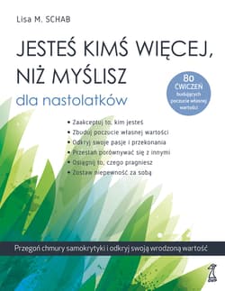 Jesteś kimś więcej, niż myślisz - dla nastolatków Przegoń chmury samokrytyki i odkryj swoją wrodzoną wartość