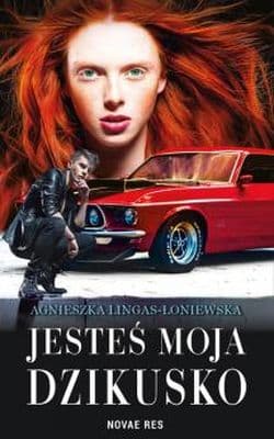 Jesteś moja dzikusko - Agnieszka Lingas-Łoniewska