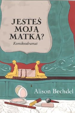 Jesteś moją matką? Komiksodramat - Alison Bechdel