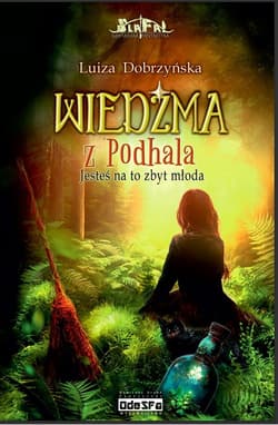 Jesteś na to zbyt młoda. Wiedźma z Podhala. Tom 1 - Luiza Dobrzyńska