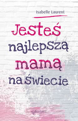 Jesteś najlepszą mamą na świecie