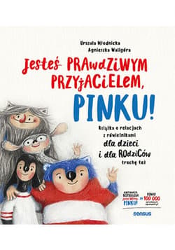 Jesteś prawdziwym przyjacielem, Pinku! Książka o relacjach z rówieśnikami dla dzieci i rodziców trochę też - ebook - Urszula Młodnicka, Agnieszka Magdalena Waligóra