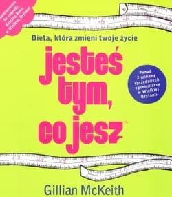 Jesteś tym co jesz. Dieta, która zmieni twoje życie - Gillian McKeith