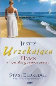 Jesteś urzekająca Hymn o matczynym sercu - Eldredge Stasi