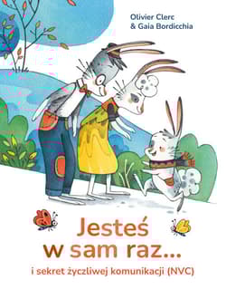Jesteś w sam raz... i sekret życzliwej komunikacji (NVC) - Clerc Olivier