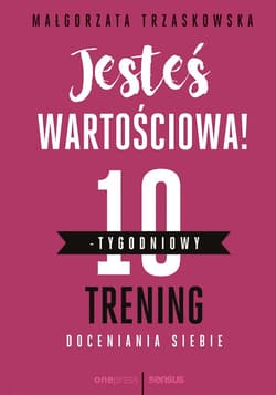 Jesteś wartościowa! 10-tygodniowy trening doceniania siebie - audiobook - Małgorzata Trzaskowska