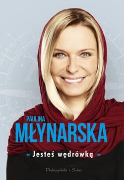 Jesteś wędrówką - Paulina Młynarska