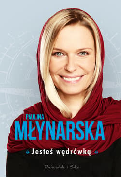 Jesteś wędrówką - Paulina Młynarska