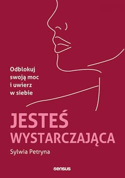 Jesteś wystarczająca. Odblokuj swoją moc i uwierz w siebie - ebook - Sylwia Petryna