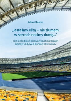 „Jesteśmy elitą - nie tłumem, w sercach nosimy dumę...” czyli o środkach perswazyjnych na flagach ki