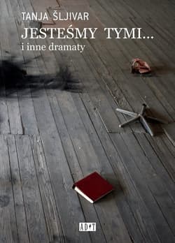 Jesteśmy tymi... i inne dramaty - Tanja Šljivar