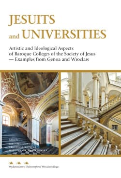Jesuits and Universities Artistic and Ideological Aspects of Baroque Colleges of the Society of Jesus