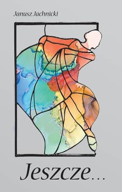Jeszcze… - Janusz Jachnicki