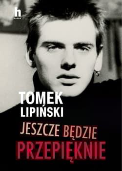 Jeszcze będzie przepięknie - Lipiński Tomek