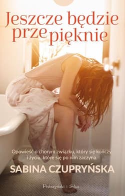 Jeszcze będzie przepięknie - Sabina Czupryńska