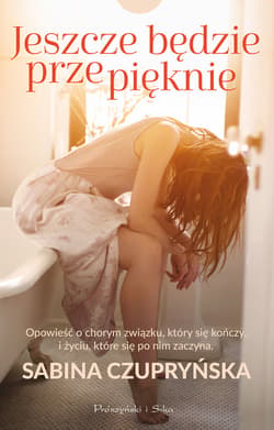 Jeszcze będzie przepięknie - ebook - Sabina Czupryńska