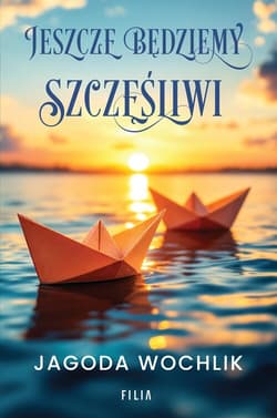 Jeszcze będziemy szczęśliwi - Jagoda Wochlik