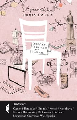 Jeszcze dzisiaj nie usiadłam - Agnieszka Drotkiewicz