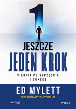 Jeszcze jeden krok. Sięgnij po szczęście i sukces - ebook - Ed Mylett