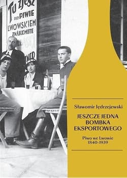 Jeszcze jedna bombka eksportowego Piwo we Lwowie 1840-1939 - Sławomir Jędrzejewski