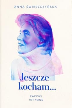 Galeria - zdjęcie nr. 1 - Jeszcze kocham. Zapiski intymne