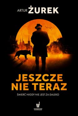 Jeszcze nie teraz - ebook - Artur Żurek