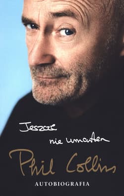 Jeszcze nie umarłem Autobiografia - Phil Collins
