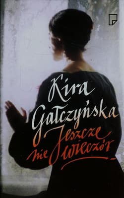 Jeszcze nie wieczór - Kira Gałczyńska