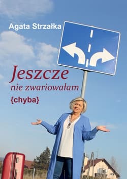 Jeszcze nie zwariowałam {chyba} - Agata Strzałka