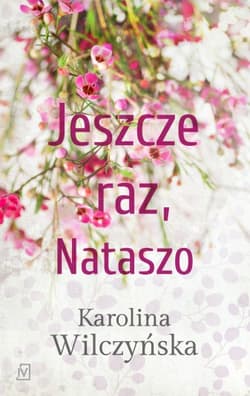 Jeszcze raz, Nataszo. Tom 1 - Karolina Wilczyńska
