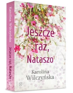 Jeszcze raz, Nataszo. Tom 1 - Karolina Wilczyńska
