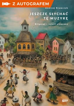 Jeszcze słychać tę muzykę. Biłgoraj – sztetl utracony - książka z autografem - Andrzej Krawczyk