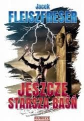 Jeszcze starsza baśń - Jacek Fleiszfreser