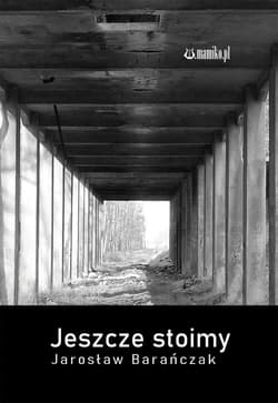 Jeszcze stoimy - Jarosław Barańczak