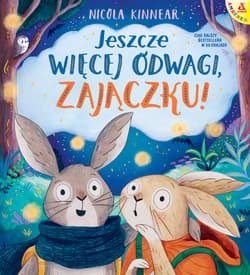 Jeszcze więcej odwagi, zajączku!