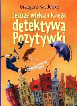 Jeszcze większa księga detektywa Pozytywki - Grzegorz Kasdepke