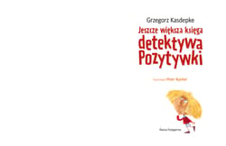 Galeria - zdjęcie nr. 2 - Jeszcze większa księga detektywa Pozytywki wyd. 2025