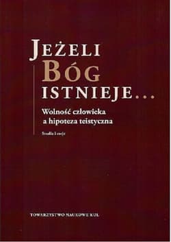 Jeżeli Bóg istnieje Studia i eseje / KUL