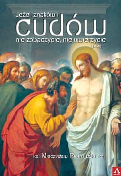 Jeżeli znaków i cudów nie zobaczycie, nie uwierzycie